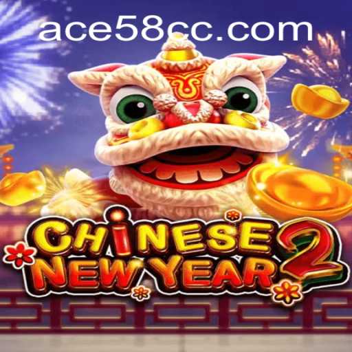 CHINESENEWYEAR2: A Journey into Cultural Celebration and Strategy with ACE58