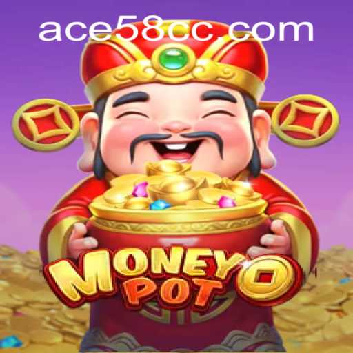 The Exciting World of MoneyPot: Discover the Thrilling Game with ACE58